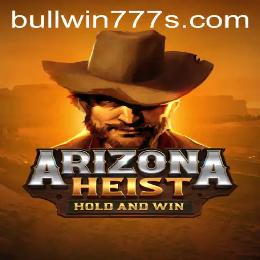 The Thrilling World of ArizonaHeist: Unveiling the Excitement of BULL WIN 777