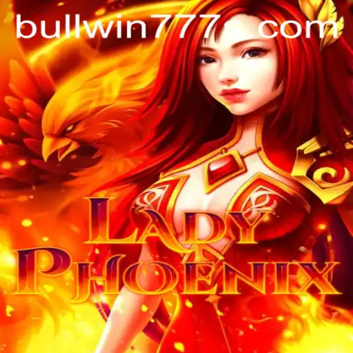LadyPhoenix: The Ultimate Gaming Experience with a Twist - BULL WIN 777