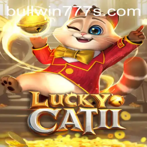 Experience the Thrill of LuckyCatII: Understanding the Game and Mastering BULL WIN 777