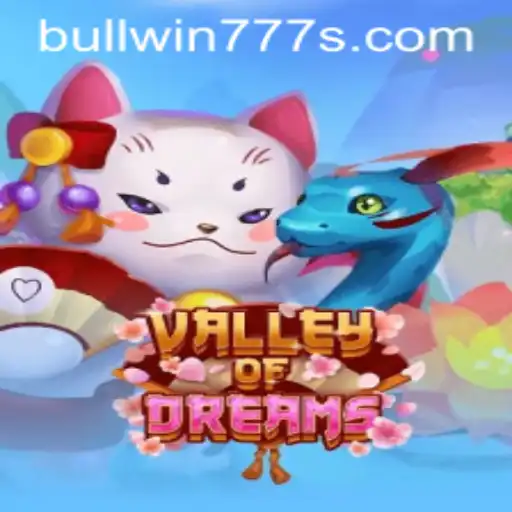 Exploring the Fantastical Realm of ValleyofDreams: A Guide to BULL WIN 777