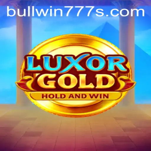 Exploring the Thrills of LuxorGold: Unveiling BULL WIN 777