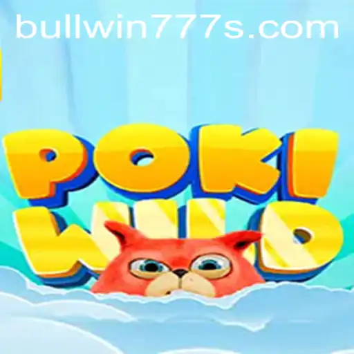 Unleashing Adventure with PokiWild: Explore and Conquer with BULL WIN 777